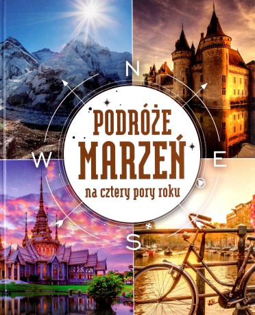 Podróże marzeń na cztery pory roku [KSIĄŻKA]