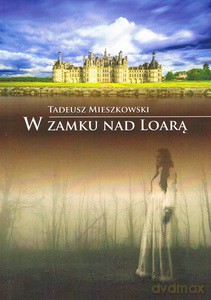 W zamku nad Loarą - Tadeusz Mieszkowski [KSIĄŻKA]