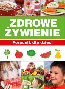 Zdrowe Żywienie. Poradnik dla dzieci - Paulina Bronikowska [KSIĄŻKA]
