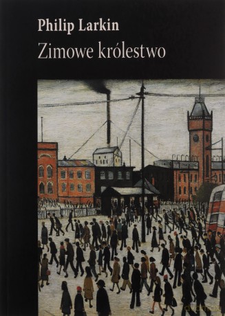 Zimowe Królestwo - Philip Larkin [KSIĄŻKA]