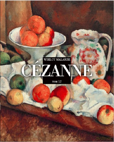 Cezanne. Wielcy malarze (Tom 12) [KSIĄŻKA]