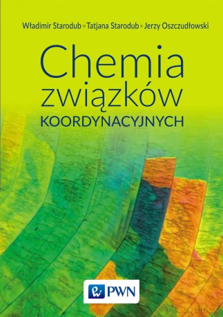 Chemia związków koordynacyjnych - Władimir Starodub [KSIĄŻKA]