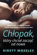 Chłopak który chciał zacząć od nowa - Kirsty Moseley [KSIĄŻKA]