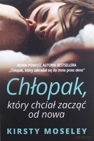 Chłopak który chciał zacząć od nowa - Kirsty Moseley [KSIĄŻKA]