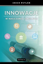 Innowacje w nauczaniu szkolnym - Erich Petlak [KSIĄŻKA]
