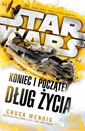 Koniec i początek. Dług życia Star Wars (Gwiezdne Wojny) - Chuck Wendig [KSIĄŻKA]