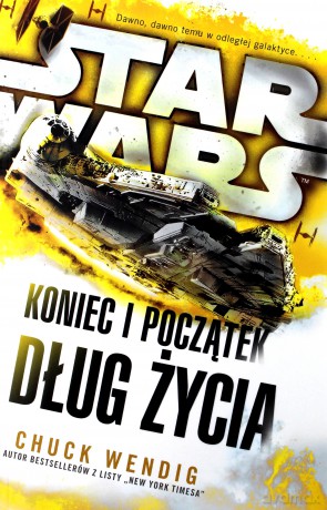 Koniec i początek. Dług życia Star Wars (Gwiezdne Wojny) - Chuck Wendig [KSIĄŻKA]