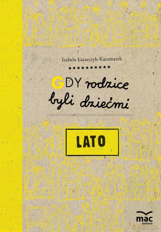 Lato. Gdy rodzice byli dziećmi - Izabela Łazarczyk-Kaczmarek [KSIĄŻKA]