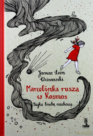 Marcelinka rusza w kosmos. Bajka trochę naukowa - Janusz Leon Wiśniewski [KSIĄŻKA]