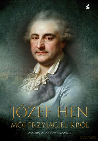 Mój przyjaciel król - Józef Hen [KSIĄŻKA]