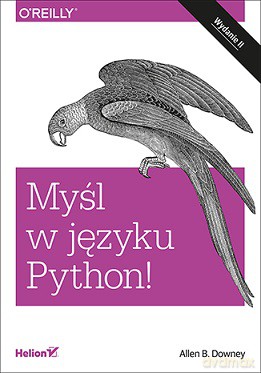 Myśl w języku Python. Nauka programowania - Allen B. Downey [KSIĄŻKA]