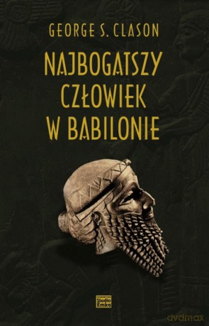 Najbogatszy człowiek w babilonie - George S. Clason [KSIĄŻKA]