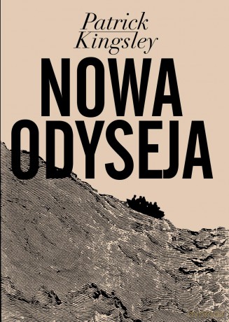 Nowa odyseja. Opowieść o kryzysie uchodźczym w Europie - Patrick Kingsley [KSIĄŻKA]