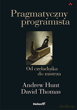 Pragmatyczny programista. Od czeladnika do mistrza - David Thomas [KSIĄŻKA]