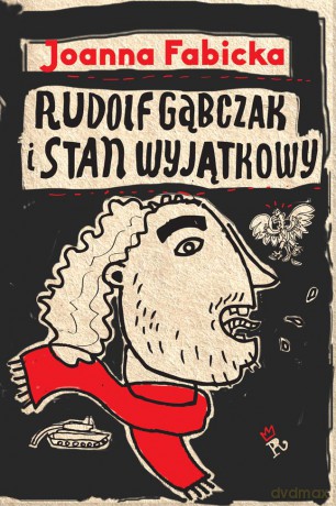 Rudolf Gąbczak i stan wyjątkowy - Joanna Fabicka [KSIĄŻKA]