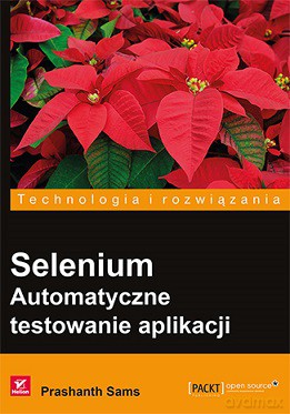 Selenium. Automatyczne testowanie aplikacji - Prashanth Sams [KSIĄŻKA]
