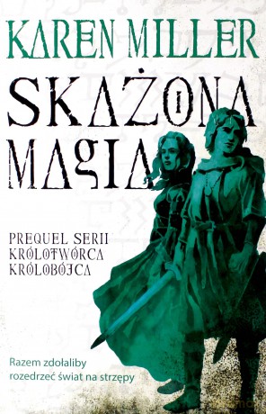 Skażona magia. Prequel trylogii Królotwórca Królobójca - Karen Miller [KSIĄŻKA]
