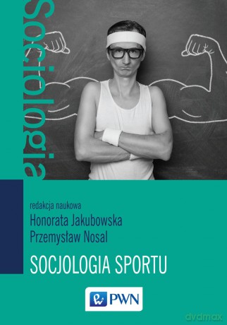 Socjologia sportu - Honorata Jakubowska [KSIĄŻKA]