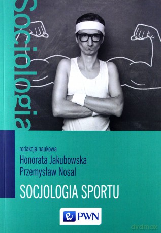 Socjologia sportu - Honorata Jakubowska [KSIĄŻKA]
