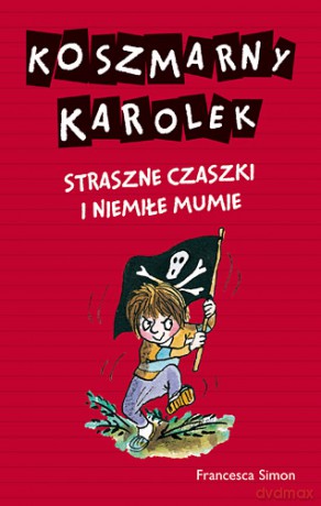 Straszne czaszki i niemiłe mumie. Koszmarny Karolek - Francesca Simon [KSIĄŻKA]