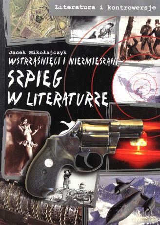 Szpieg w literaturze. Wstrąśnięci i niezmieszani - Jacek Mikołajczuk [KSIĄŻKA]