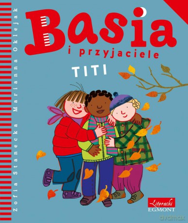 Titi Basia i przyjaciele - Zofia Stanecka [KSIĄŻKA]