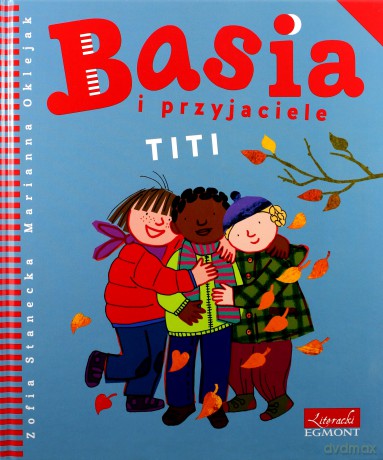 Titi Basia i przyjaciele - Zofia Stanecka [KSIĄŻKA]
