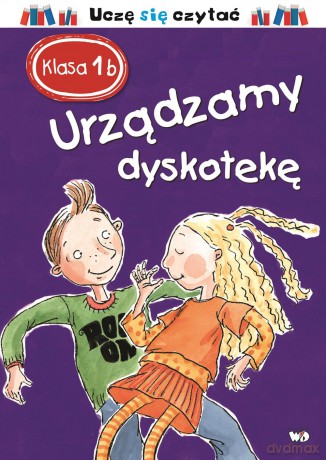 Urządzamy dyskotekę. Klasa 1 B - Helena Bross [KSIĄŻKA]