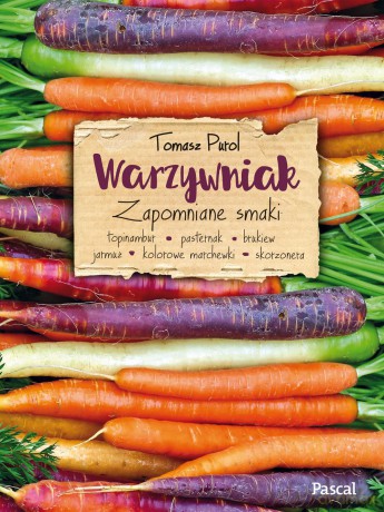 Warzywniak. Zapomniane smaki - Tomasz Purol [KSIĄŻKA]