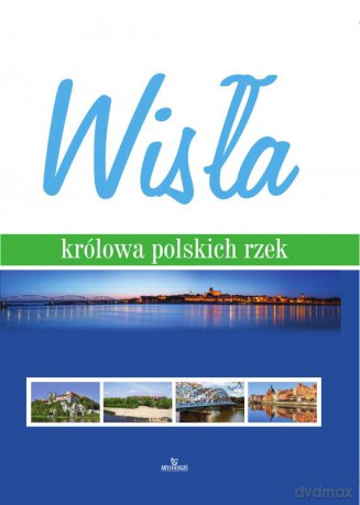 Wisła królowa polskich rzek - Szymon Brzeski [KSIĄŻKA]