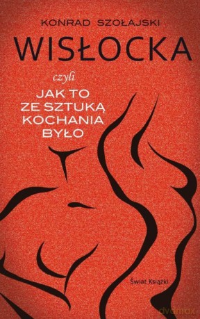 Wisłocka czyli jak to ze Sztuką Kochania było - Konrad Szołajski [KSIĄŻKA]