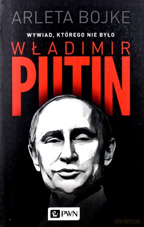 Władimir Putin. Wywiad, którego nie było - Arleta Bojke [KSIĄŻKA]
