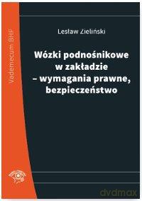 Wózki podnośnikowe w zakładzie. Wymagania prawne, bezpieczeństwo - Lesław Zieliński [KSIĄŻKA]