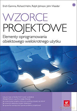 Wzorce projektowe. Elementy oprogramowania obiektowego wielokrotnego użytku - Erich Gamma [KSIĄŻKA]