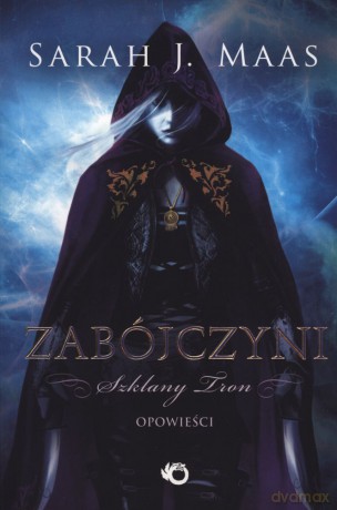 Szklany tron Zabójczyni Opowieści - Sarah J. Maas [KSIĄŻKA]