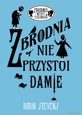 Zbrodnia nie przystoi damie. Zbrodnia niezbyt elegancka (Tom 1) - Robin Stevens [KSIĄŻKA]