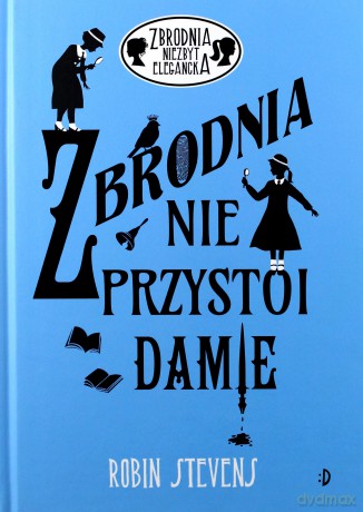 Zbrodnia nie przystoi damie. Zbrodnia niezbyt elegancka (Tom 1) - Robin Stevens [KSIĄŻKA]