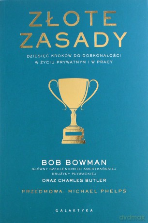 Złote zasady dziesięć kroków do doskonałości - Bob Bowman [KSIĄŻKA]