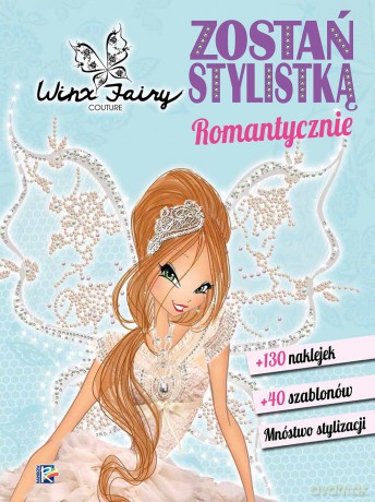 Zostań stylistką romantycznie Winx [KSIĄŻKA]
