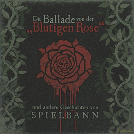 Spielbann: Die Ballade von der Blutigen Rose [CD]