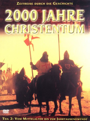 2000 Jahre Christentum Tiel 2: Vom Mittelalter Bis Zur Jahrtausendwende
