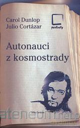 Autonauci z kosmostrady portrety - Carol Dunlop, Julio Cortazar [KSIĄŻKA]