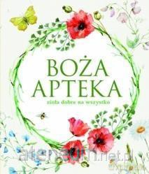 Boża apteka. Zioła dobre na wszystko [KSIĄŻKA]
