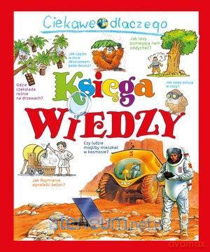 Ciekawe dlaczego. Księga wiedzy [KSIĄŻKA]