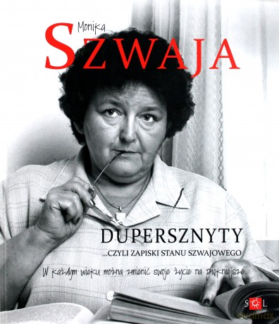 Dupersznyty, czyli zapiski stanu Szwajowego - Monika Szwaja [KSIĄŻKA]
