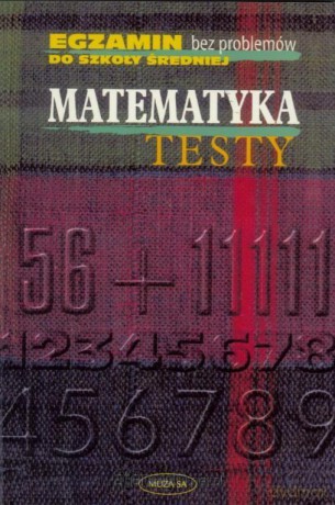 Egzamin bez problemów - Matematyka testy - Elżbieta Wróblewska [KSIĄŻKA]