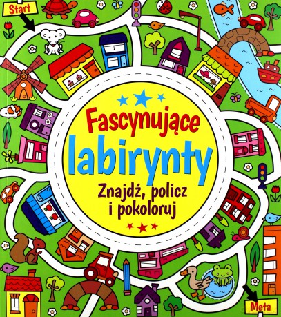 Fascynujące labirynty. Znajdź, policz i pokoloruj [KSIĄŻKA]