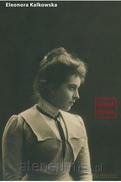 Głód życia - Eleonora Kalkowska [KSIĄŻKA]