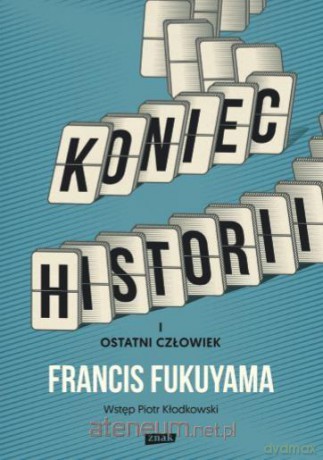 Koniec historii i ostatni człowiek - Francis Fukuyama [KSIĄŻKA]