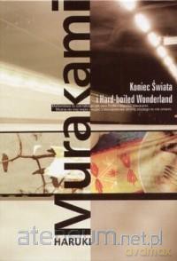 Koniec swiata i hard-boiled wonderland - Murakami Haruki [KSIĄŻKA]